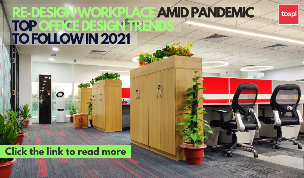 Redesign Workplace amid Pandemic Top Office Design Trends in 2021
